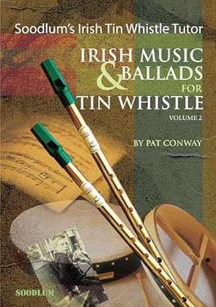 Soodlum's Irish Tin Whistle Tutor Volume 2 - Irish Music & Ballads