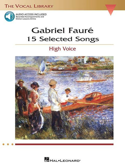 Gabriel Fauré: 15 Selected Songs for High Voice with Audio